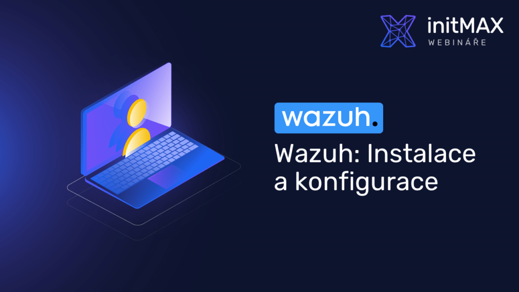 Upoutávka na webinář Wazuh: Instalace a konfigurace